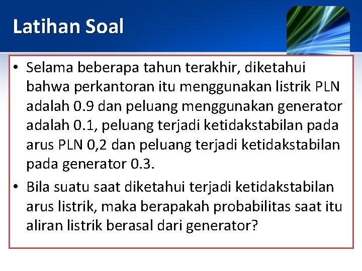 Latihan Soal • Selama beberapa tahun terakhir, diketahui bahwa perkantoran itu menggunakan listrik PLN Latihan Soal • Selama beberapa tahun terakhir, diketahui bahwa perkantoran itu menggunakan listrik PLN