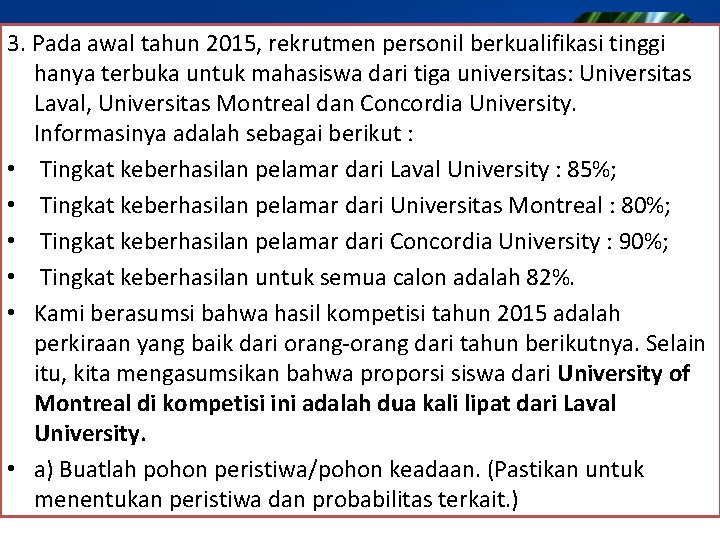 3. Pada awal tahun 2015, rekrutmen personil berkualifikasi tinggi hanya terbuka untuk mahasiswa dari 3. Pada awal tahun 2015, rekrutmen personil berkualifikasi tinggi hanya terbuka untuk mahasiswa dari