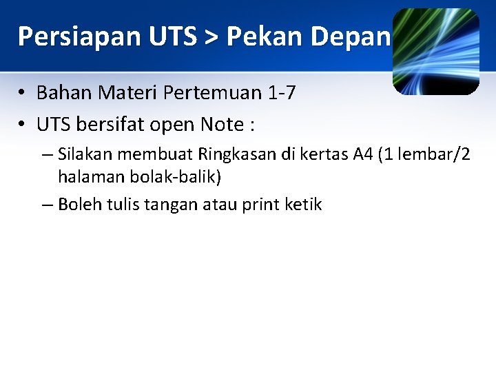 Persiapan UTS > Pekan Depan • Bahan Materi Pertemuan 1 -7 • UTS bersifat Persiapan UTS > Pekan Depan • Bahan Materi Pertemuan 1 -7 • UTS bersifat
