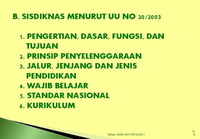 B. SISDIKNAS MENURUT UU NO 20/2003 1. PENGERTIAN, DASAR, FUNGSI, DAN TUJUAN 2. PRINSIP