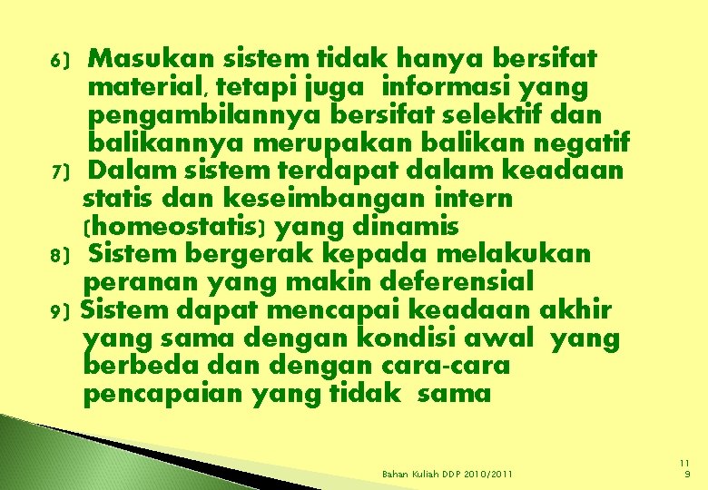 6) Masukan sistem tidak hanya bersifat material, tetapi juga informasi yang pengambilannya bersifat selektif