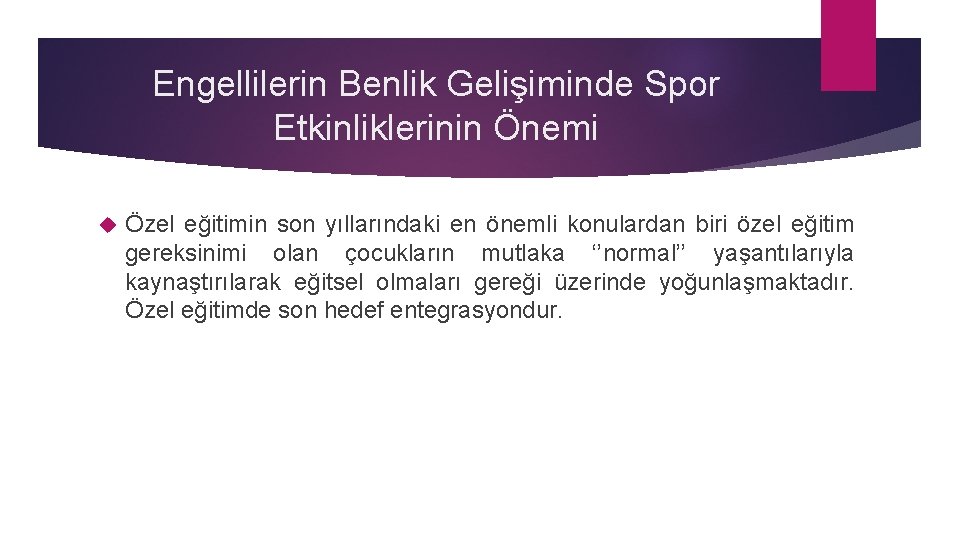 Engellilerin Benlik Gelişiminde Spor Etkinliklerinin Önemi Özel eğitimin son yıllarındaki en önemli konulardan biri