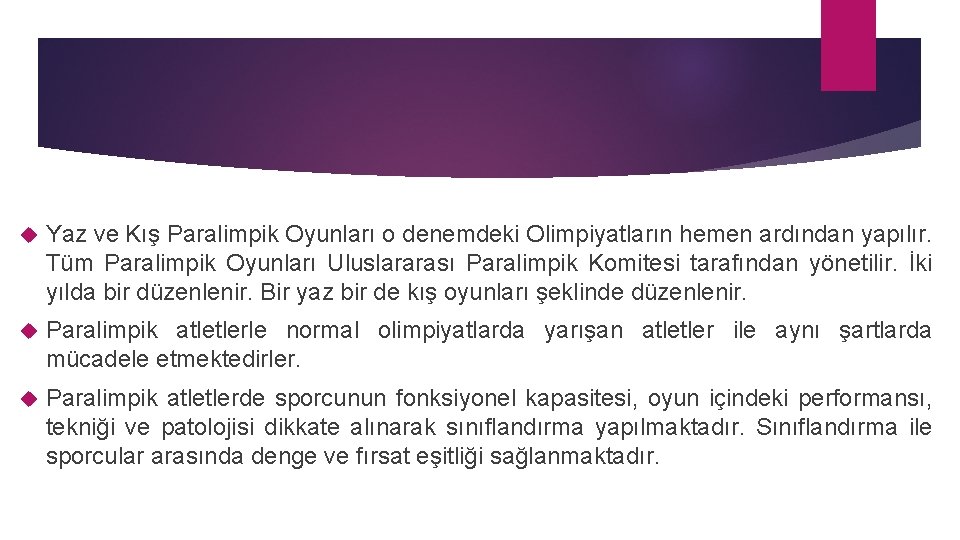  Yaz ve Kış Paralimpik Oyunları o denemdeki Olimpiyatların hemen ardından yapılır. Tüm Paralimpik