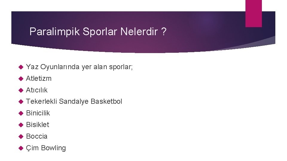 Paralimpik Sporlar Nelerdir ? Yaz Oyunlarında yer alan sporlar; Atletizm Atıcılık Tekerlekli Sandalye Basketbol