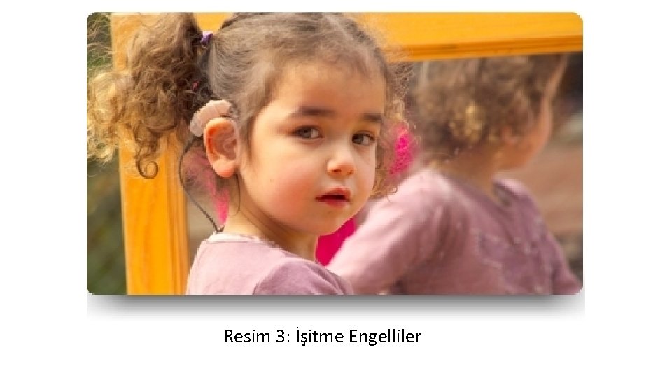 Resim 3: İşitme Engelliler 