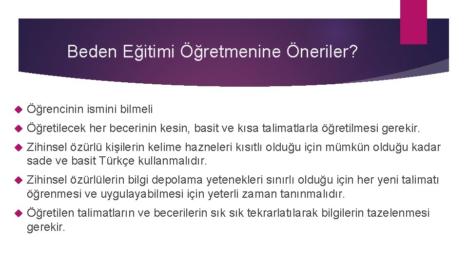 Beden Eğitimi Öğretmenine Öneriler? Öğrencinin ismini bilmeli Öğretilecek her becerinin kesin, basit ve kısa