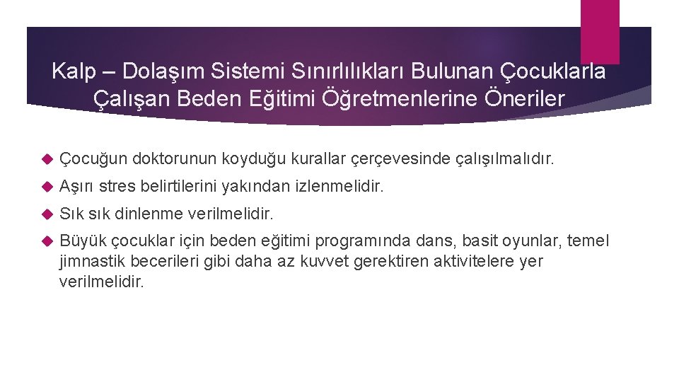 Kalp – Dolaşım Sistemi Sınırlılıkları Bulunan Çocuklarla Çalışan Beden Eğitimi Öğretmenlerine Öneriler Çocuğun doktorunun