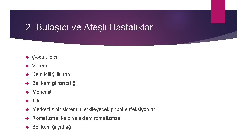 2 - Bulaşıcı ve Ateşli Hastalıklar Çocuk felci Verem Kemik iliği iltihabı Bel kemiği
