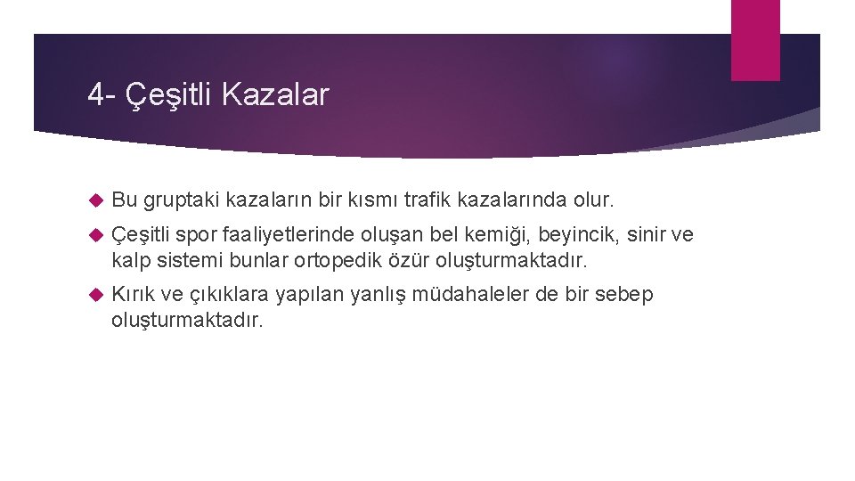 4 - Çeşitli Kazalar Bu gruptaki kazaların bir kısmı trafik kazalarında olur. Çeşitli spor
