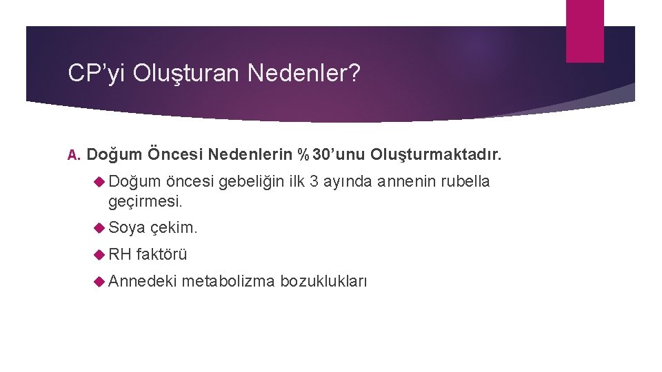 CP’yi Oluşturan Nedenler? A. Doğum Öncesi Nedenlerin %30’unu Oluşturmaktadır. Doğum öncesi gebeliğin ilk 3