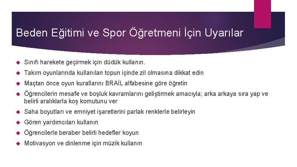 Beden Eğitimi ve Spor Öğretmeni İçin Uyarılar Sınıfı harekete geçirmek için düdük kullanın. Takım