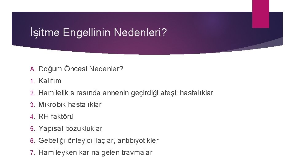 İşitme Engellinin Nedenleri? A. Doğum Öncesi Nedenler? 1. Kalıtım 2. Hamilelik sırasında annenin geçirdiği