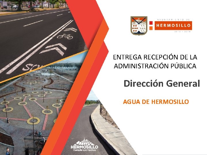 ENTREGA RECEPCIÓN DE LA ADMINISTRACIÓN PÚBLICA Dirección General AGUA DE HERMOSILLO 