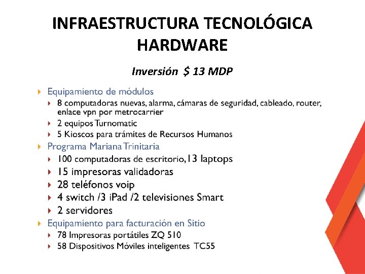 INFRAESTRUCTURA TECNOLÓGICA HARDWARE Inversión $ 13 MDP 