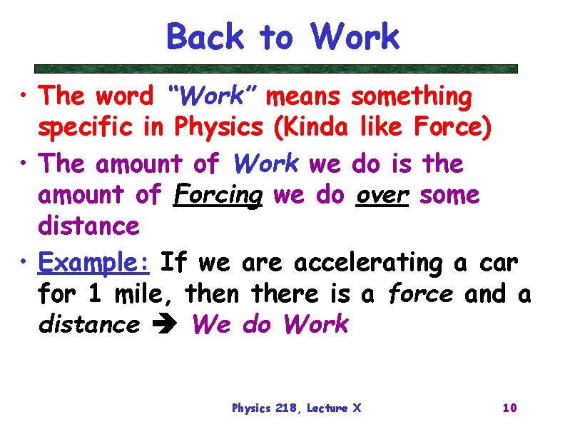 Back to Work • The word “Work” means something specific in Physics (Kinda like