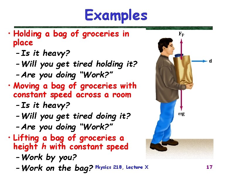 Examples • Holding a bag of groceries in place – Is it heavy? –
