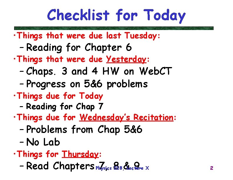 Checklist for Today • Things that were due last Tuesday: – Reading for Chapter