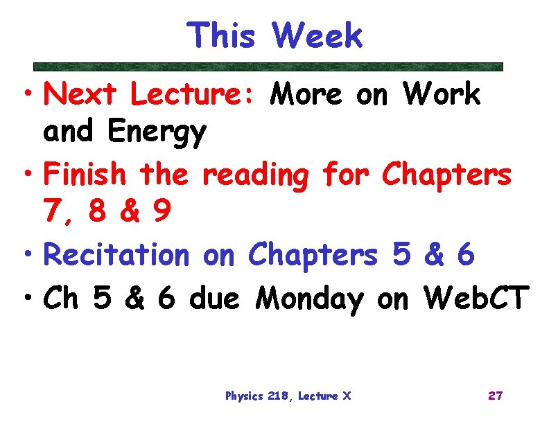 This Week • Next Lecture: More on Work and Energy • Finish the reading