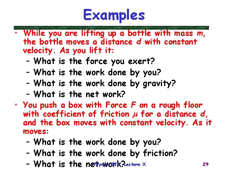 Examples • While you are lifting up a bottle with mass m, the bottle
