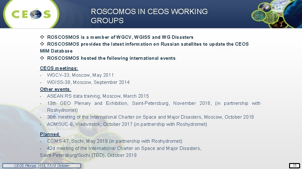 ROSCOMOS IN CEOS WORKING GROUPS v ROSCOSMOS is a member of WGCV, WGISS and