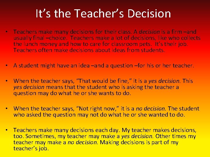 It’s the Teacher’s Decision • Teachers make many decisions for their class. A decision