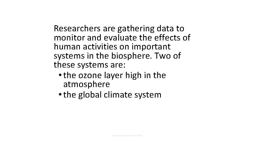 Researchers are gathering data to monitor and evaluate the effects of human activities on