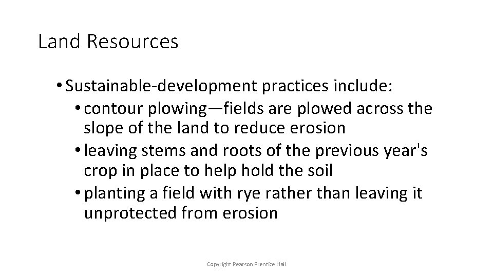 Land Resources • Sustainable-development practices include: • contour plowing—fields are plowed across the slope
