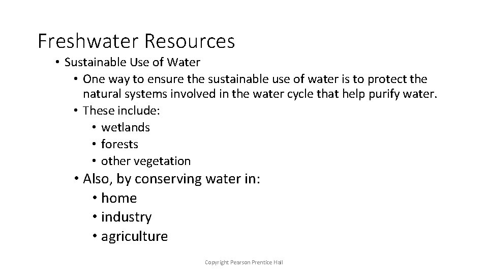 Freshwater Resources • Sustainable Use of Water • One way to ensure the sustainable