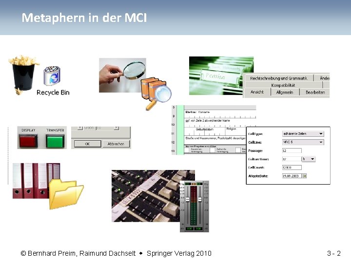 Metaphern in der MCI © Bernhard Preim, Raimund Dachselt Springer Verlag 2010 3 -2