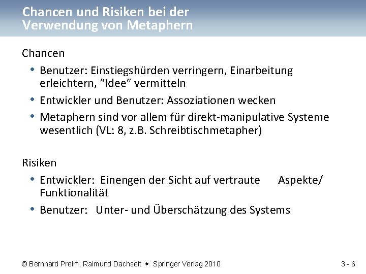 Chancen und Risiken bei der Verwendung von Metaphern Chancen • Benutzer: Einstiegshürden verringern, Einarbeitung