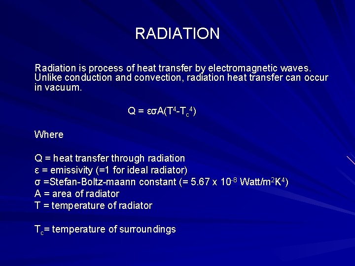 RADIATION Radiation is process of heat transfer by electromagnetic waves. Unlike conduction and convection,