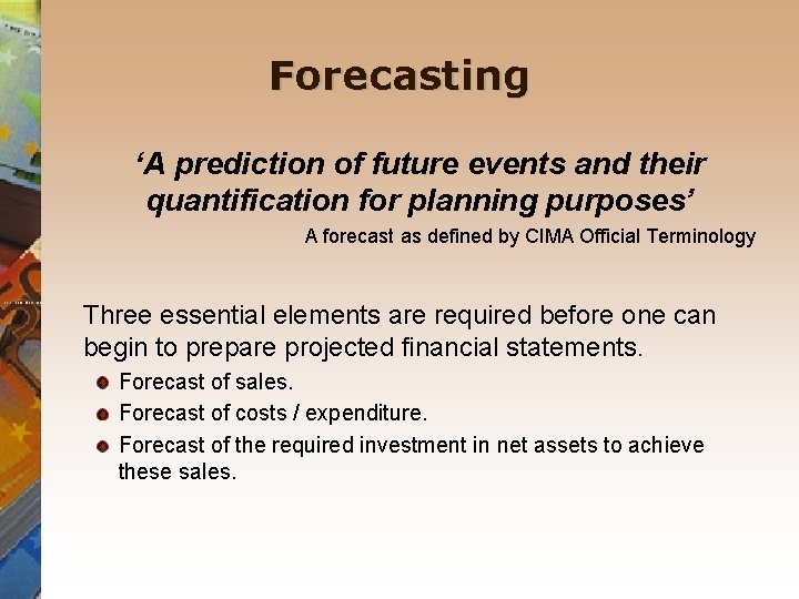 Forecasting ‘A prediction of future events and their quantification for planning purposes’ A forecast