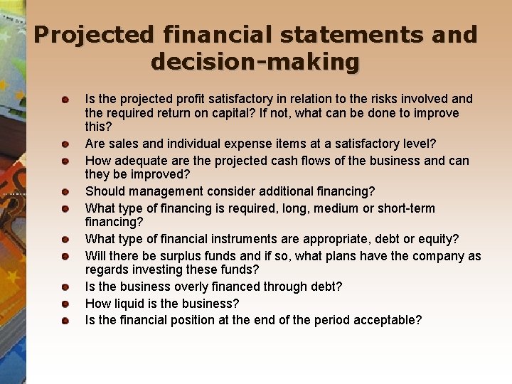 Projected financial statements and decision-making Is the projected profit satisfactory in relation to the