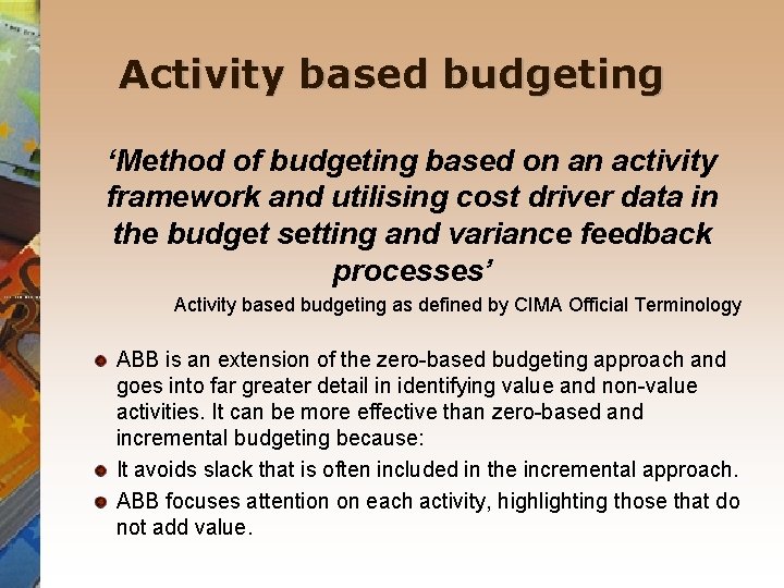 Activity based budgeting ‘Method of budgeting based on an activity framework and utilising cost