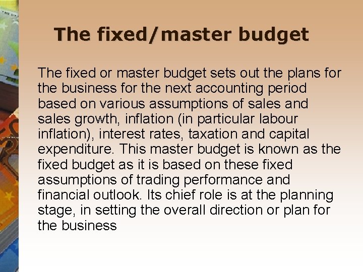 The fixed/master budget The fixed or master budget sets out the plans for the