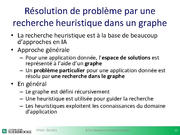 Résolution de problème par une recherche heuristique dans un graphe • La recherche heuristique