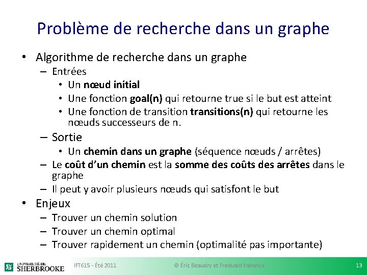 Problème de recherche dans un graphe • Algorithme de recherche dans un graphe –