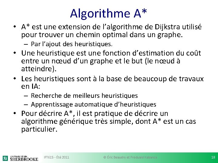 Algorithme A* • A* est une extension de l’algorithme de Dijkstra utilisé pour trouver