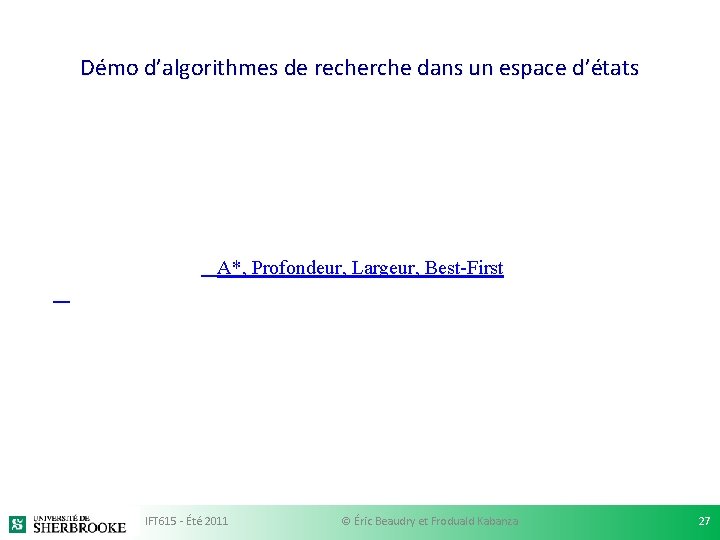 Démo d’algorithmes de recherche dans un espace d’états A*, Profondeur, Largeur, Best-First IFT 615