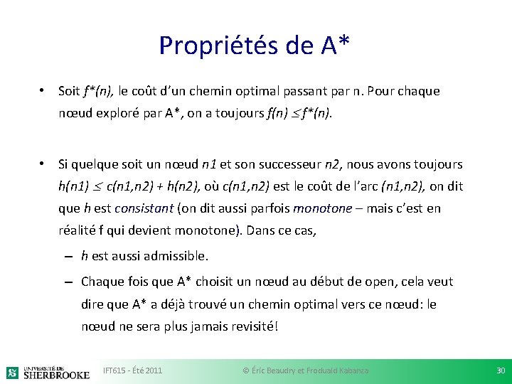 Propriétés de A* • Soit f*(n), le coût d’un chemin optimal passant par n.