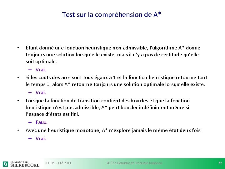 Test sur la compréhension de A* • • Étant donné une fonction heuristique non
