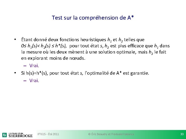 Test sur la compréhension de A* • Étant donné deux fonctions heuristiques h 1