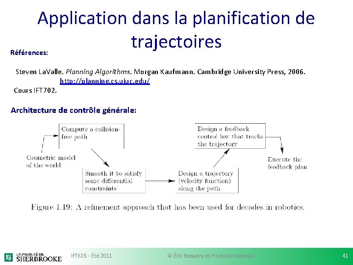 Application dans la planification de trajectoires Références: Steven La. Valle. Planning Algorithms. Morgan Kaufmann.