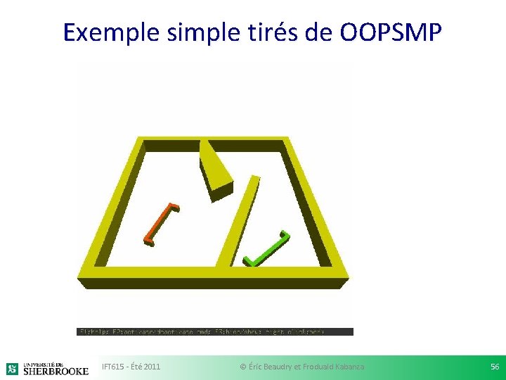 Exemple simple tirés de OOPSMP IFT 615 - Été 2011 © Éric Beaudry et