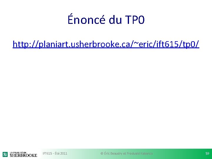 Énoncé du TP 0 http: //planiart. usherbrooke. ca/~eric/ift 615/tp 0/ IFT 615 - Été