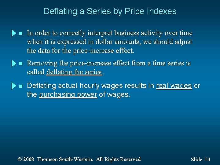 Deflating a Series by Price Indexes n In order to correctly interpret business activity