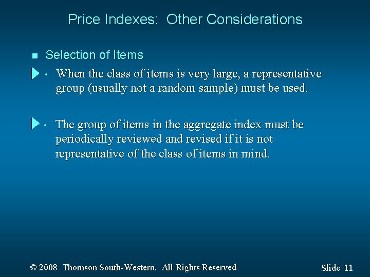 Price Indexes: Other Considerations n Selection of Items • When the class of items