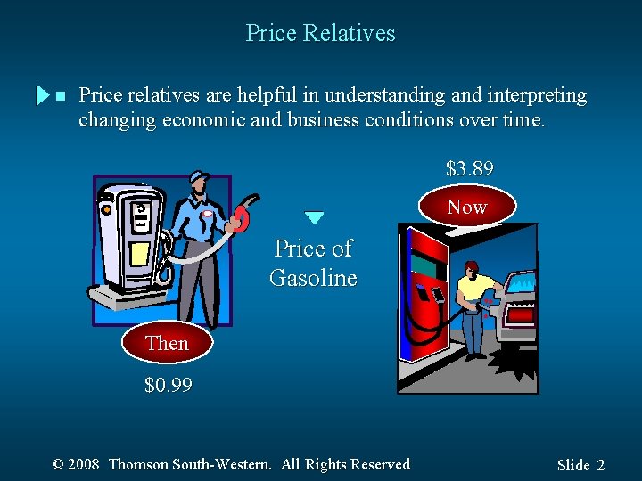 Price Relatives n Price relatives are helpful in understanding and interpreting changing economic and