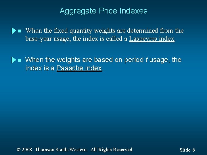 Aggregate Price Indexes n When the fixed quantity weights are determined from the base-year