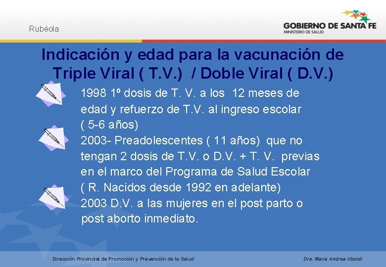Rubéola Indicación y edad para la vacunación de Triple Viral ( T. V. )